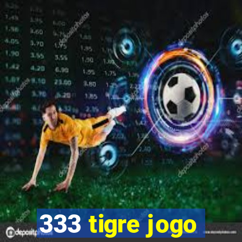 333 tigre jogo